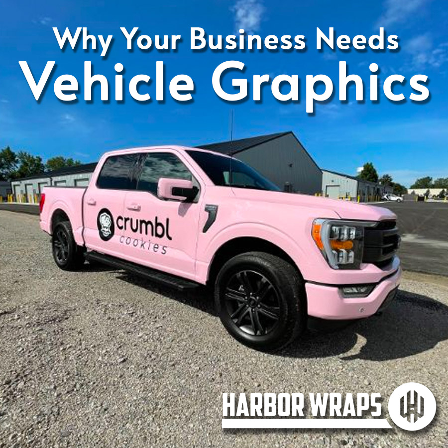 Why Your Business Needs Vehicle Graphics